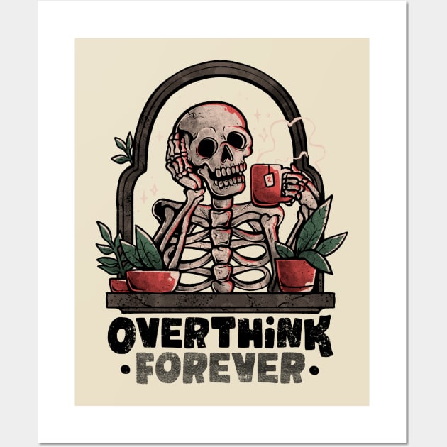 Overthink Forever - Evil Dark Funny Skull Skeleton Gift Wall Art by eduely